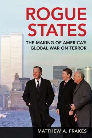 Rogue States de Matthew A. Frakes