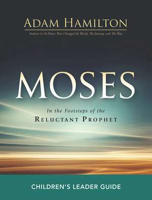 Moses Children's Leader Guide de Adam Hamilton