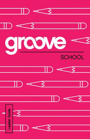 Groove: School Leader Guide de Michael Adkins