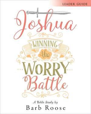 Joshua - Women's Bible Study Leader Guide de Barb Roose