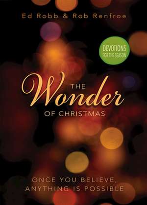 The Wonder of Christmas Devotions for the Season de Ed Robb