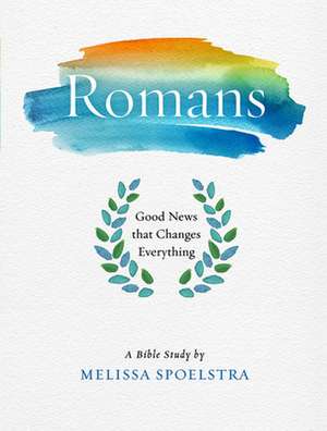 Romans - Women's Bible Study Participant Workbook de Melissa Spoelstra