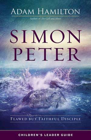 Simon Peter Children's Leader Guide de Adam Hamilton