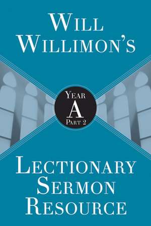 Will Willimon's Lectionary Sermon Resource de William H Willimon