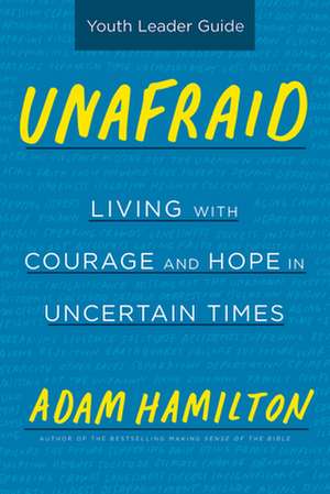 Unafraid Youth Leader Guide de Adam Hamilton