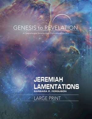 Genesis to Revelation: Jeremiah, Lamentations Participant Book de Barbara P Ferguson