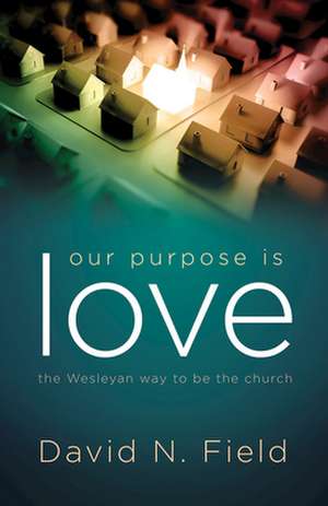 Our Purpose Is Love de David N Field