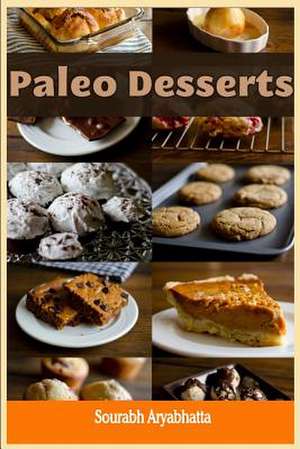 Paleo Desserts de Sourabh Aryabhatta