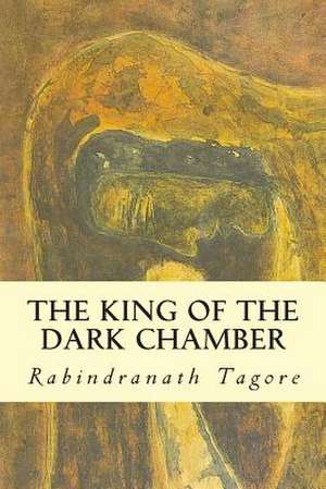 The King of the Dark Chamber de Rabindranath Tagore