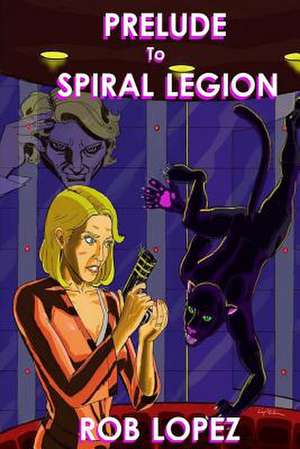 Prelude to Spiral Legion de Rob Lopez