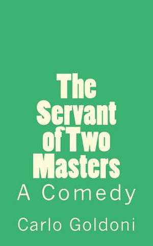 The Servant of Two Masters de Carlo Goldoni