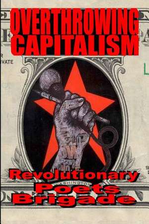 Overthrowing Capitalism de John Curl