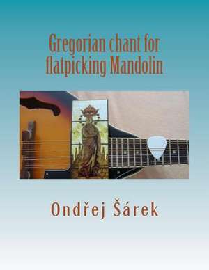 Gregorian Chant for Flatpicking Mandolin de Ondrej Sarek