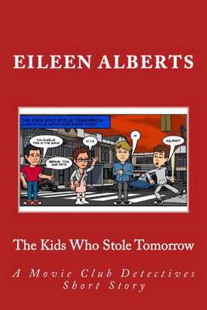 The Kids Who Stole Tomorrow de Mrs Eileen Alberts