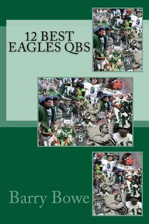 12 Best Eagles Qbs de Barry Bowe