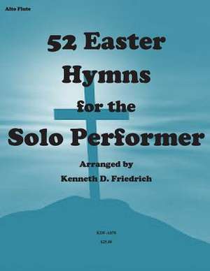 52 Easter Hymns for the Solo Performer-Alto Flute Version de Kenneth D. Friedrich