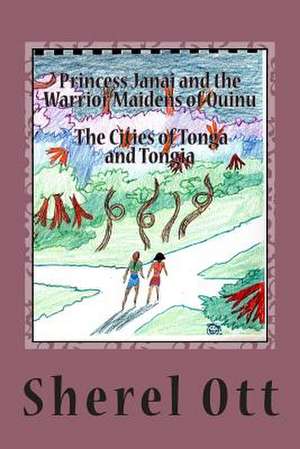 Princess Janai and the Warrior Maidens of Quinu de Sherel Ott