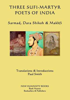 Three Sufi-Martyr Poets of India de Paul Smith