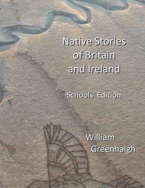 Native Stories of Britain and Ireland de William Greenhalgh