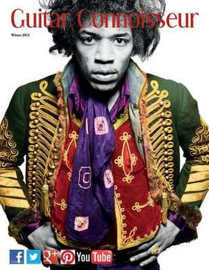 Guitar Connoisseur - The Hendrix Issue - Winter 2013 de Kelcey Alonzo