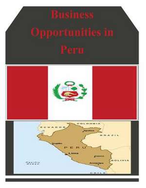 Business Opportunities in Peru de U S Dept of Commerce