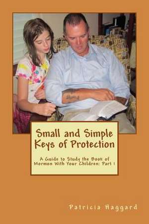 Small and Simple Keys of Protection de Patricia Haggard