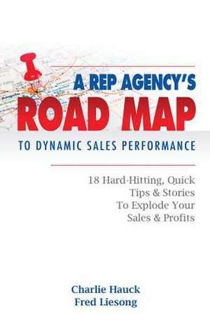 A Rep Agency's Road Map to Dynamic Sales Performance de Charlie Hauck