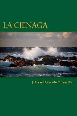 La Cienaga de J. Israel Acevedo Torrealba