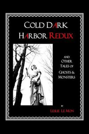 Cold Dark Harbor Redux de Leslie Le Mon