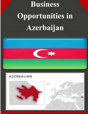 Business Opportunities in Azerbaijan de U S Dept of Commerce