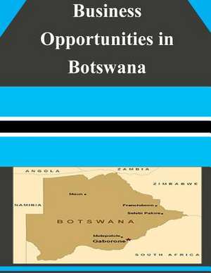 Business Opportunities in Botswana de U S Dept of Commerce