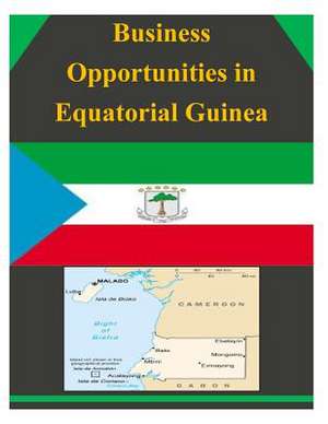 Business Opportunities in Equatorial Guinea de U S Dept of Commerce