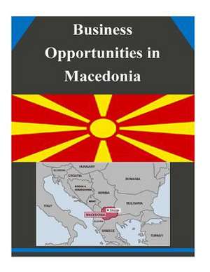 Business Opportunities in Macedonia de U S Dept of Commerce