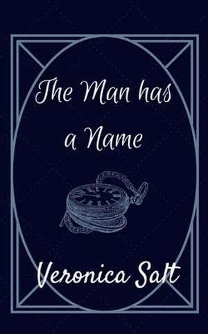 The Man Has a Name de Veronica Salt