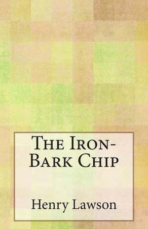 The Iron-Bark Chip de Henry Lawson