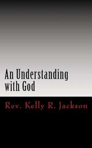 An Understanding with God de Rev Kelly R. Jackson