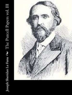 The Purcell Papers Vol. III de Joseph Sheridan Le Fanu