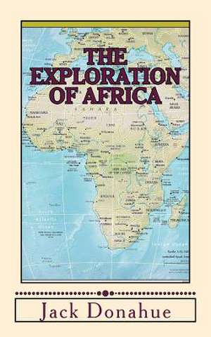 The Exploration of Africa de Jack Donahue