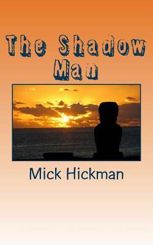 The Shadow Man de Mick Hickman