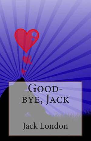 Good-Bye, Jack de Jack London