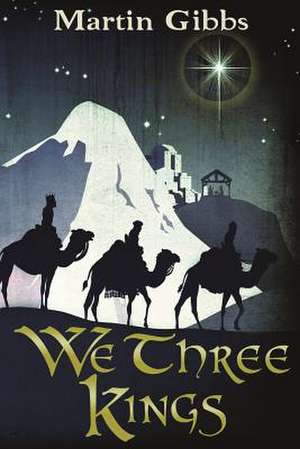 We Three Kings de Martin Gibbs