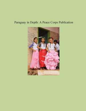 Paraguay in Depth de Peace Corps