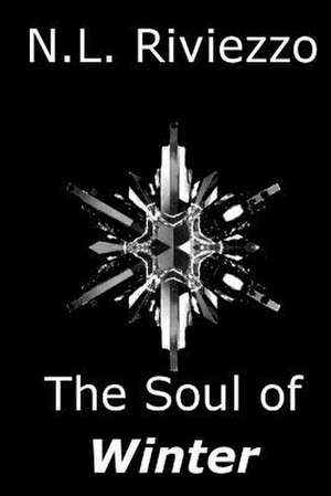 The Soul of Winter de N. L. Riviezzo