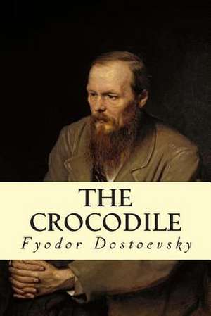 The Crocodile de Fyodor Mikhailovich Dostoevsky