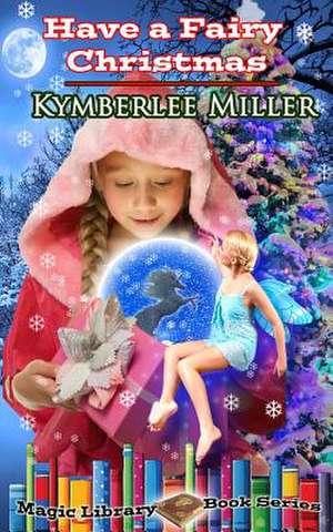 Have a Fairy Christmas de Kymberlee Miller