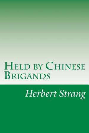 Held by Chinese Brigands de Herbert Strang