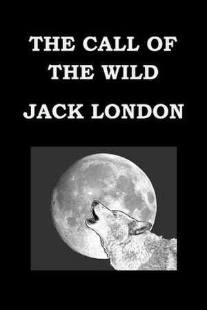 The Call of the Wild by Jack London de Jack London