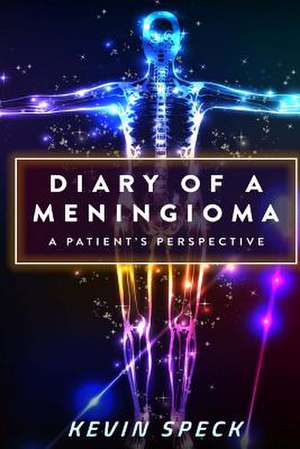 Diary of a Meningioma de Kevin Speck