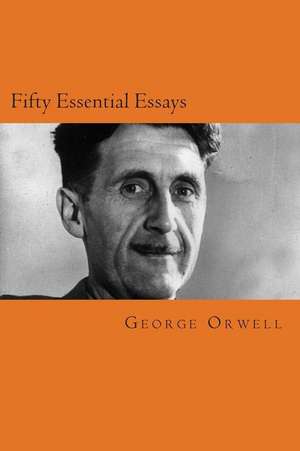 Fifty Essential Essays de George Orwell