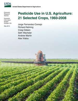 Pesticide Use in U.S. Agriculture de Jorge Fernandez-Cornejo